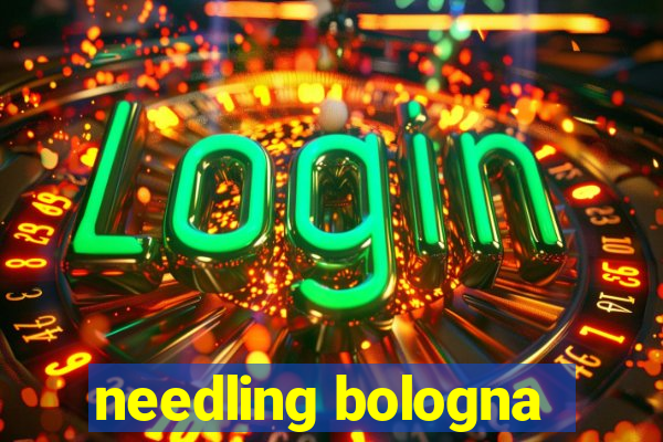 needling bologna