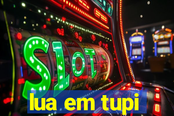 lua em tupi