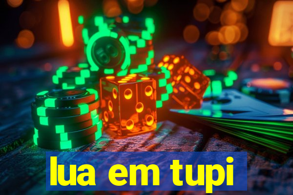 lua em tupi