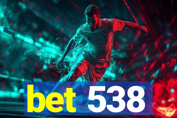 bet 538