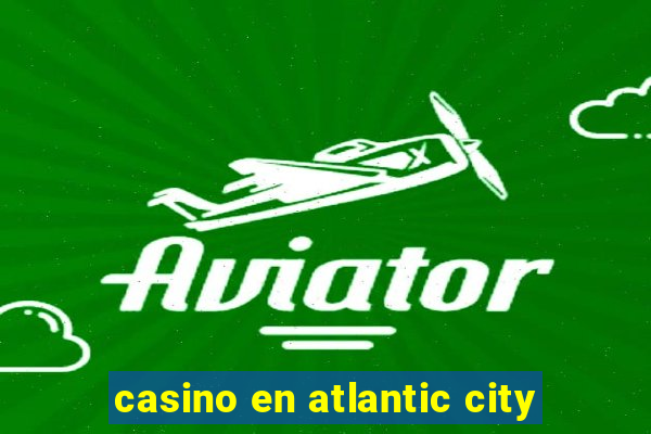 casino en atlantic city