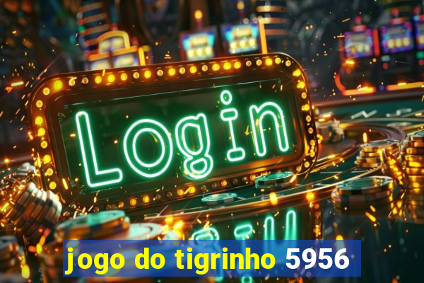 jogo do tigrinho 5956