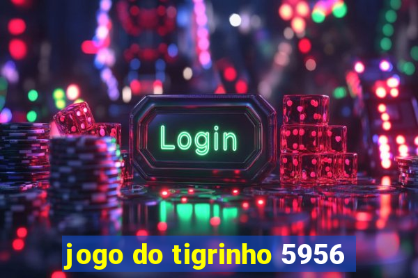 jogo do tigrinho 5956