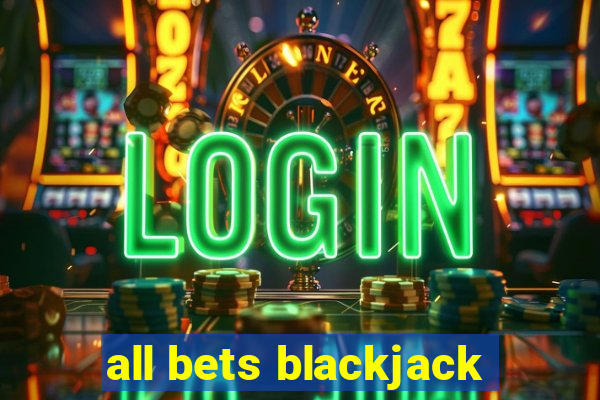 all bets blackjack