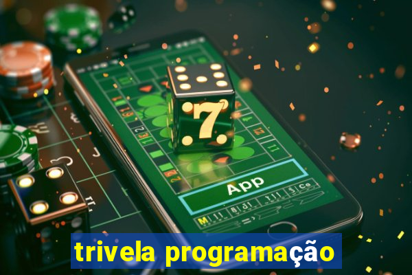 trivela programação