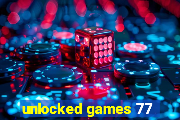 unlocked games 77