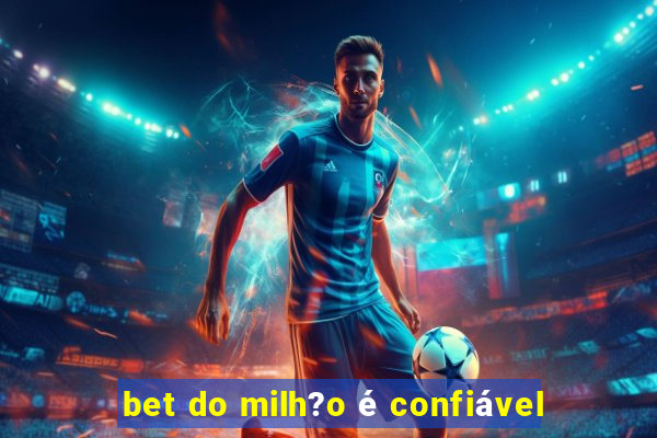 bet do milh?o é confiável