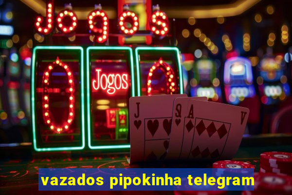 vazados pipokinha telegram