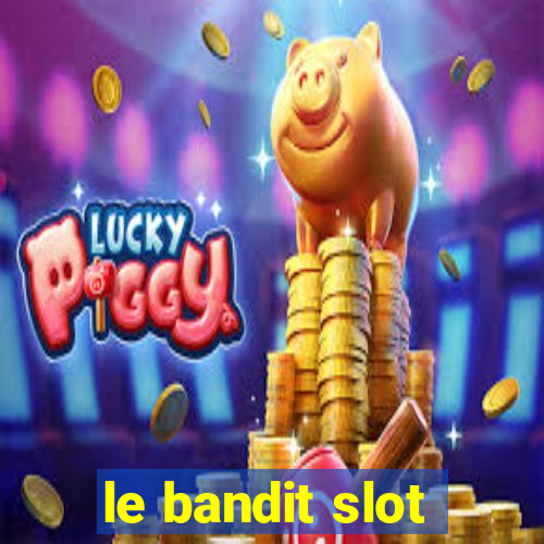 le bandit slot