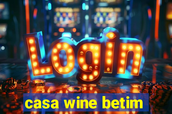 casa wine betim