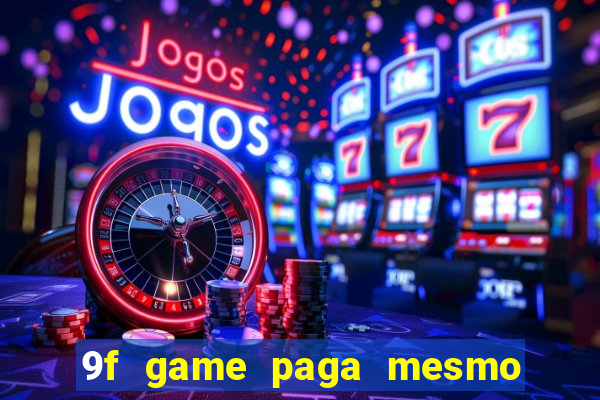 9f game paga mesmo os 100 reais