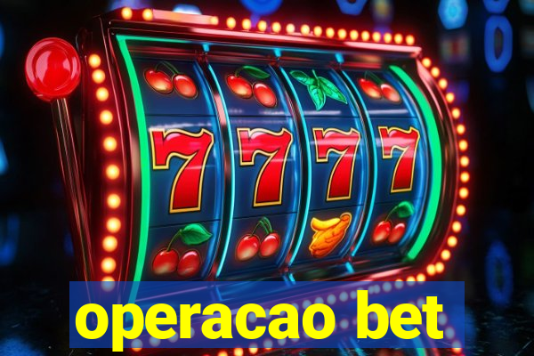 operacao bet