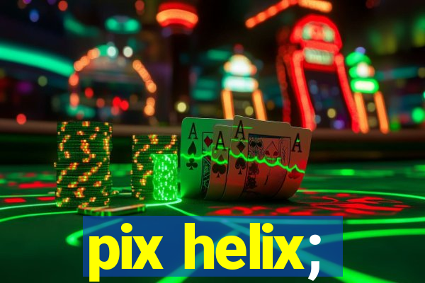 pix helix;