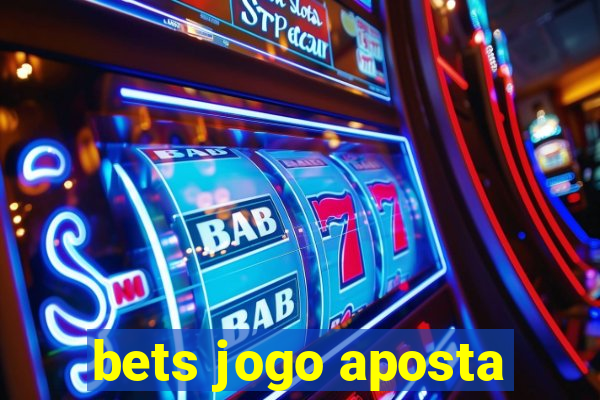 bets jogo aposta