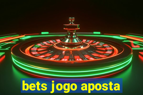 bets jogo aposta