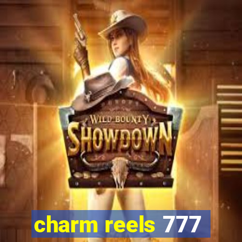 charm reels 777