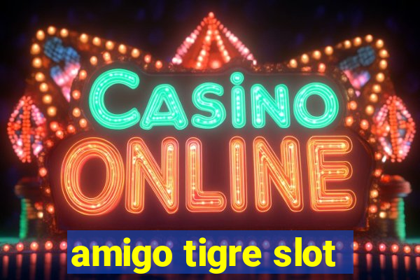 amigo tigre slot