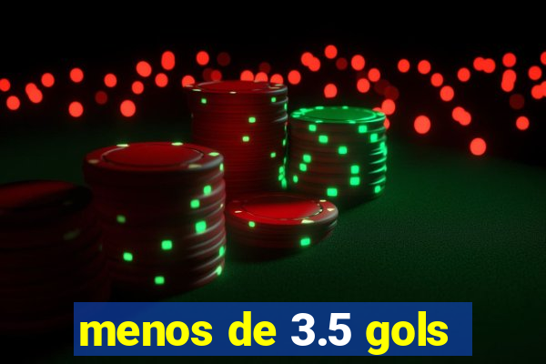 menos de 3.5 gols