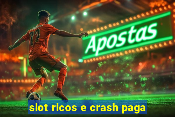 slot ricos e crash paga