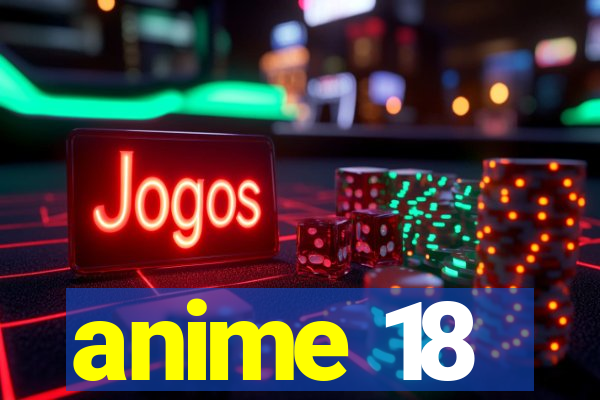 anime 18