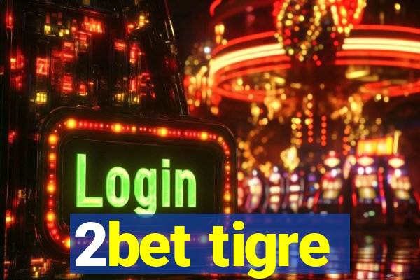 2bet tigre