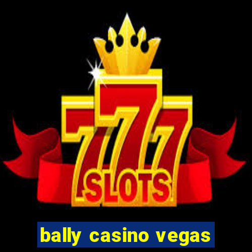 bally casino vegas