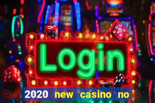 2020 new casino no deposit bonus