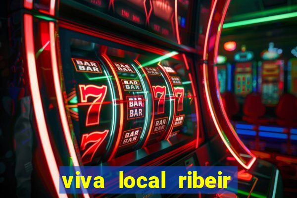 viva local ribeir o preto