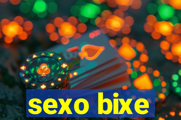 sexo bixe