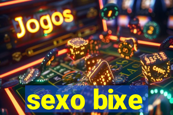 sexo bixe