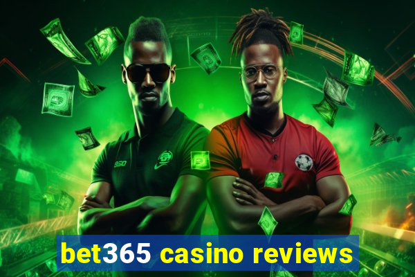 bet365 casino reviews