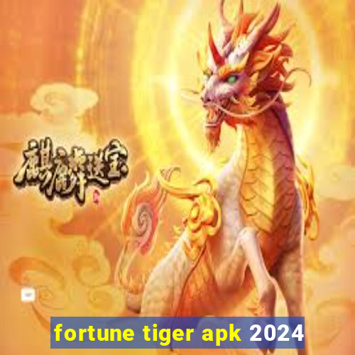 fortune tiger apk 2024