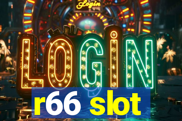 r66 slot