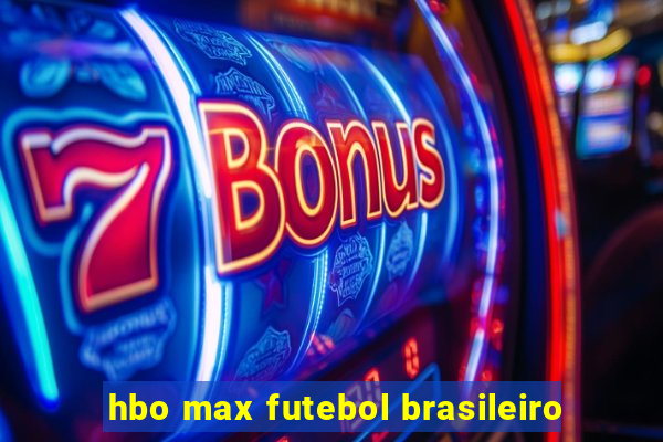 hbo max futebol brasileiro