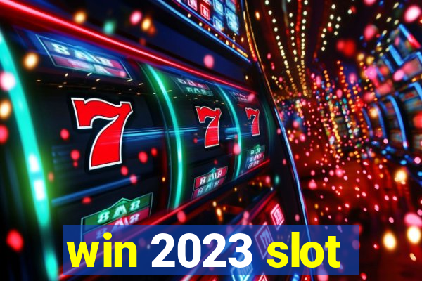 win 2023 slot