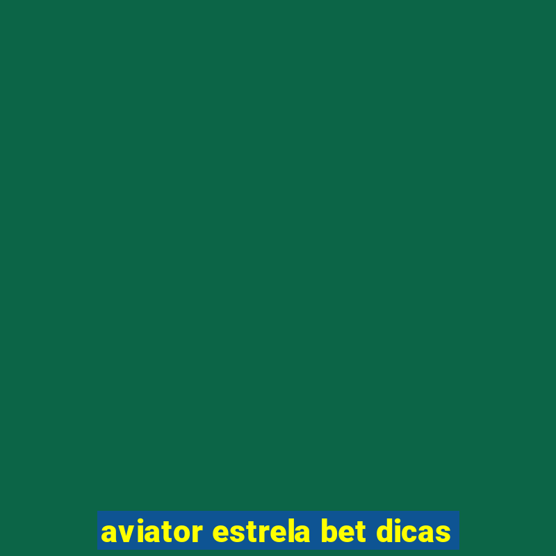 aviator estrela bet dicas