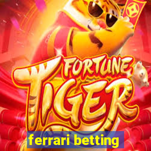 ferrari betting