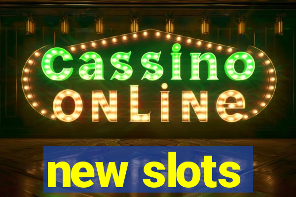 new slots