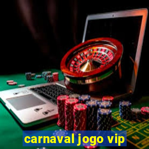 carnaval jogo vip