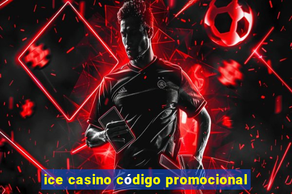 ice casino código promocional