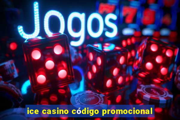 ice casino código promocional