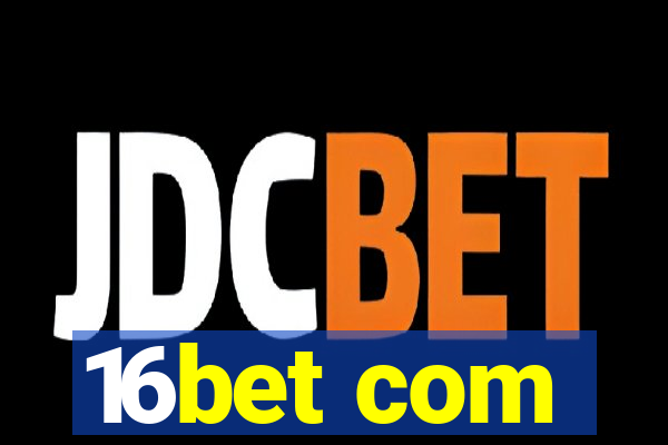 16bet com