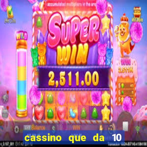 cassino que da 10 reais no cadastro