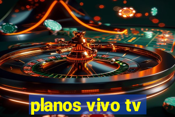 planos vivo tv