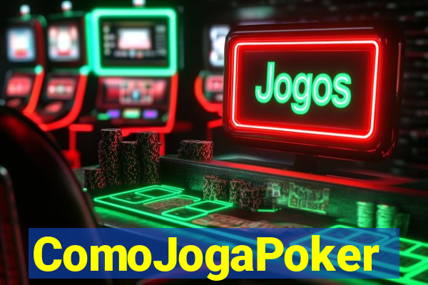 ComoJogaPoker