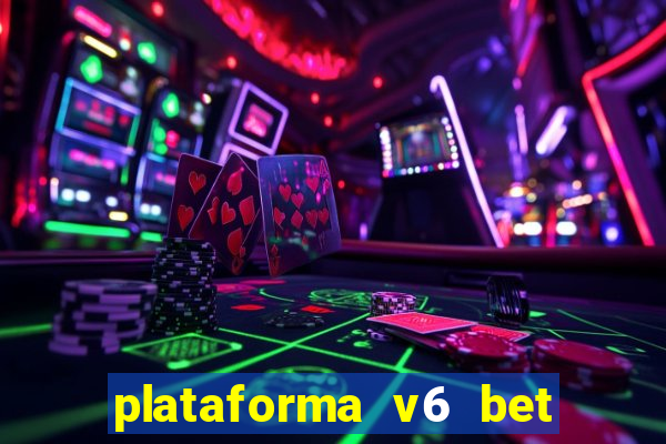 plataforma v6 bet 茅 confi谩vel