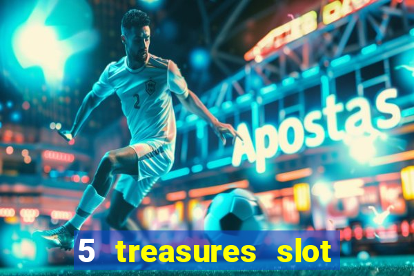 5 treasures slot machine online