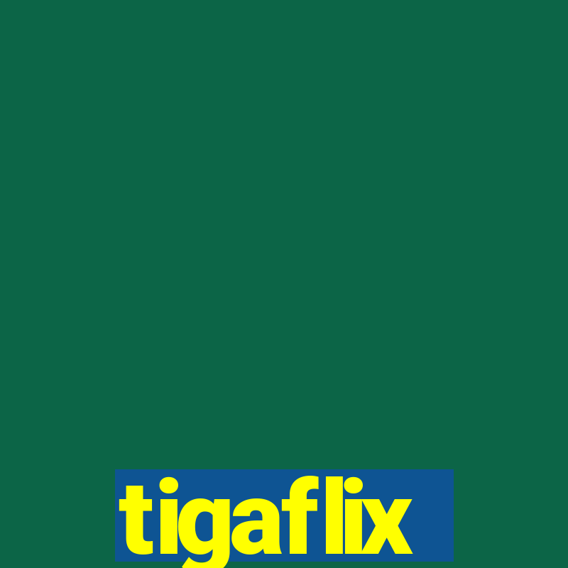 tigaflix