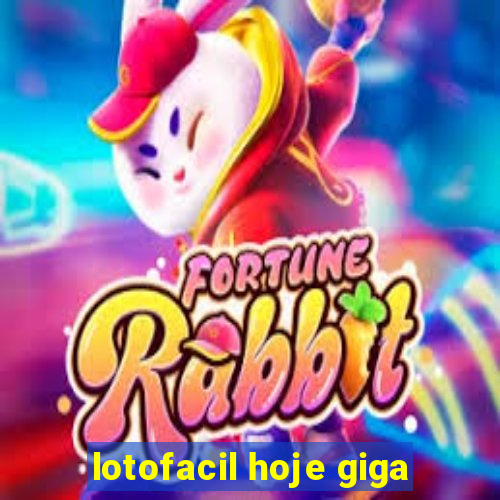 lotofacil hoje giga