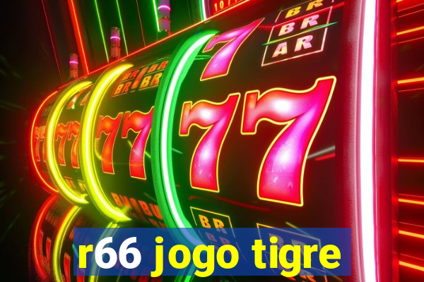 r66 jogo tigre